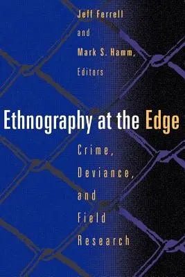 Ethnographie am Rande: Kriminalität, Abweichung und Feldforschung - Ethnography at the Edge: Crime, Deviance, and Field Research