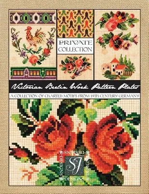 Victorian Berlin Work Pattern Plates: Eine Sammlung grafischer Motive aus dem Deutschland des 19. Jahrhunderts für Nadelspitze und Kreuzstich - Victorian Berlin Work Pattern Plates: A Collection of Charted Motifs from 19th Century Germany for Needlepoint & Cross Stitch