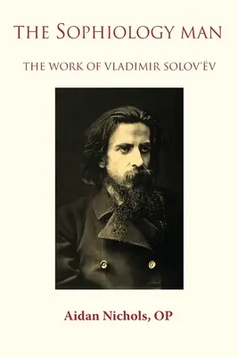 Der Sophiologie-Mensch. Das Werk von Vladimir Solov'v - The Sophiology Man. The Work of Vladimir Solov'v