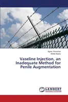 Vaseline-Injektion, eine ungeeignete Methode zur Penisvergrößerung - Vaseline Injection, an Inadequate Method for Penile Augmentation