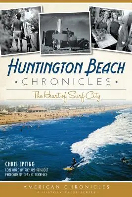 Huntington Beach Chroniken: Das Herz der Surf City - Huntington Beach Chronicles: The Heart of Surf City