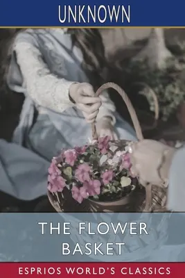 Der Blumenkorb (Esprios Classics) - The Flower Basket (Esprios Classics)