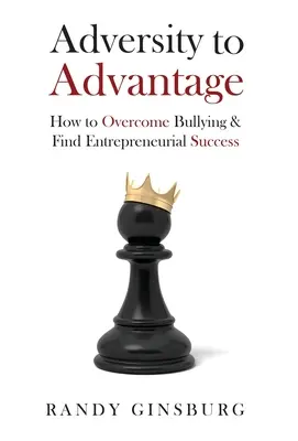 Widrigkeiten zum Vorteil: Wie man Mobbing überwindet und unternehmerischen Erfolg findet - Adversity to Advantage: How to Overcome Bullying & Find Entrepreneurial Success