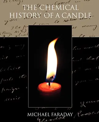 Die chemische Geschichte der Kerze - The Chemical History of a Candle