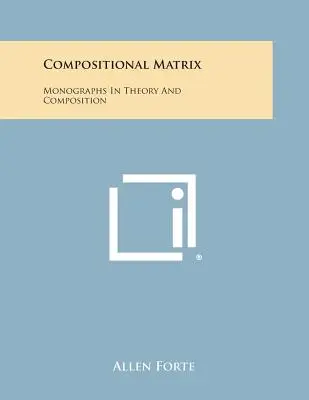 Kompositorische Matrix: Monographien zu Theorie und Komposition - Compositional Matrix: Monographs in Theory and Composition