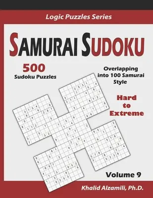 Samurai Sudoku: 500 schwere bis extreme Sudoku-Rätsel, überlappend in 100 Samurai-Stil - Samurai Sudoku: 500 Hard to Extreme Sudoku Puzzles Overlapping into 100 Samurai Style