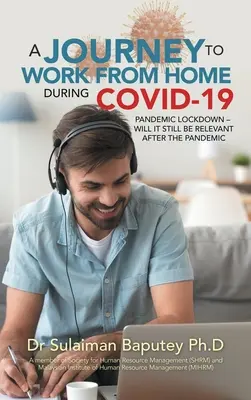 Eine Reise zur Arbeit von zu Hause aus während der Covid-19 Pandemie - wird sie nach der Pandemie noch relevant sein? - A Journey to Work from Home During Covid-19 Pandemic Lockdown - Will It Still Be Relevant After the Pandemic