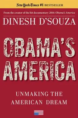 Obamas Amerika: Die Verwirklichung des amerikanischen Traums - Obama's America: Unmaking the American Dream