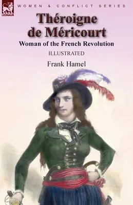 Throigne de Mricourt: Frau der Französischen Revolution - Throigne de Mricourt: Woman of the French Revolution
