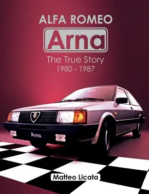 Alfa Romeo Arna: Die wahre Geschichte 1980-1987 - Alfa Romeo Arna: The True Story 1980-1987