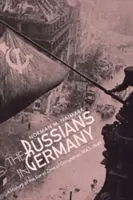 Russen in Deutschland: Eine Geschichte der Sowjetischen Besatzungszone, 1945-1949 - Russians in Germany: A History of the Soviet Zone of Occupation, 1945-1949