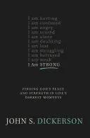 Ich bin stark: Gottes Frieden und Stärke in den dunkelsten Momenten des Lebens finden - I Am Strong: Finding God's Peace and Strength in Life's Darkest Moments