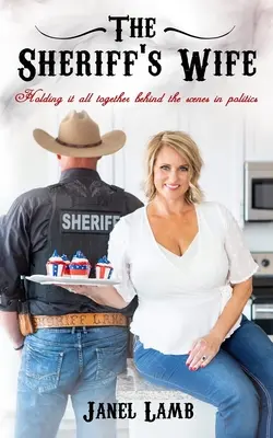 Die Frau des Sheriffs: Wie sie hinter den Kulissen der Politik alles zusammenhält - The Sheriff's Wife: Holding it all together behind the scenes in politics