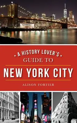 Reiseführer für Geschichtsliebhaber nach New York City - A History Lover's Guide to New York City