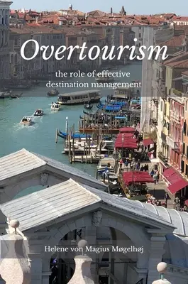 Overtourism: Die Rolle eines effektiven Reisezielmanagements - Overtourism: The Role of Effective Destination Management