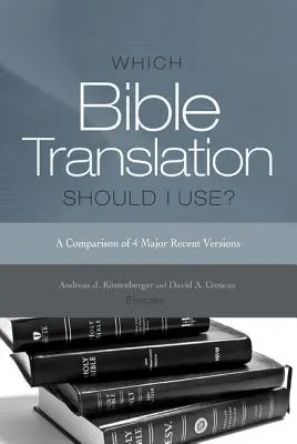 Welche Bibelübersetzung soll ich verwenden? Ein Vergleich der 4 wichtigsten neueren Fassungen - Which Bible Translation Should I Use?: A Comparison of 4 Major Recent Versions