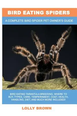 Vogelfressende Spinnen: Vogelspinnenzucht, wo man sie kaufen kann, Arten, Pflege, Temperament, Kosten, Gesundheit, Handhabung, Ernährung und vieles mehr in - Bird Eating Spiders: Bird Eating Tarantula breeding, where to buy, types, care, temperament, cost, health, handling, diet, and much more in