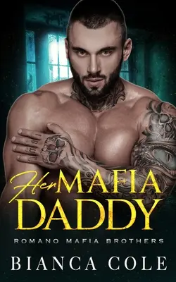 Ihr Mafia Daddy: Eine dunkle Daddy-Romanze - Her Mafia Daddy: A Dark Daddy Romance