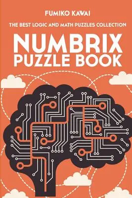 Numbrix Rätselbuch: Die beste Sammlung logischer und mathematischer Rätsel - Numbrix Puzzle Book: The Best Logic and Math Puzzles Collection
