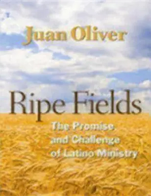 Reife Felder: Die Verheißung und Herausforderung der Latino-Pastoral - Ripe Fields: The Promise and Challenge of Latino Ministry