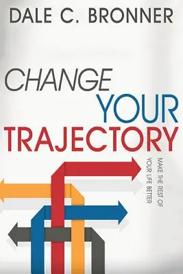 Ändern Sie Ihren Lebensweg: Mach den Rest deines Lebens besser - Change Your Trajectory: Make the Rest of Your Life Better