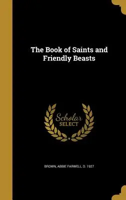 Das Buch der Heiligen und der freundlichen Biester - The Book of Saints and Friendly Beasts