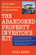 Das Kit für Investoren in verlassene Immobilien: Den Eigentümer finden, günstig kaufen (ohne Konkurrenz), mit großem Gewinn verkaufen - The Abandoned Property Investor's Kit: Find the Owner, Buy Low (with No Competition), Sell for Big Profits