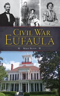 Bürgerkrieg Eufaula - Civil War Eufaula