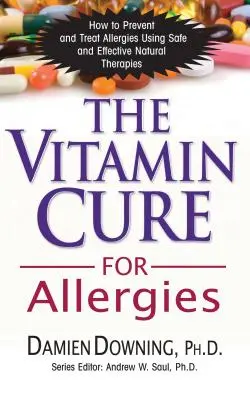 Die Vitamin-Kur für Allergien: Vorbeugung und Behandlung von Allergien mit sicheren und wirksamen Naturtherapien - The Vitamin Cure for Allergies: How to Prevent and Treat Allergies Using Safe and Effective Natural Therapies