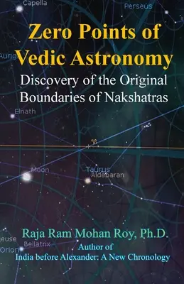 Nullpunkte der vedischen Astronomie: Die Entdeckung der ursprünglichen Grenzen der Nakshatras - Zero Points of Vedic Astronomy: Discovery of the Original Boundaries of Nakshatras