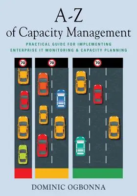 A-Z des Kapazitätsmanagements: Praktischer Leitfaden für die Implementierung von IT-Überwachung und Kapazitätsplanung im Unternehmen - A-Z of Capacity Management: Practical Guide for Implementing Enterprise IT Monitoring & Capacity Planning