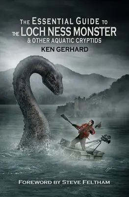 Der unverzichtbare Leitfaden zum Monster von Loch Ness und anderen Kryptiden im Wasser - The Essential Guide to the Loch Ness Monster & Other Aquatic Cryptids