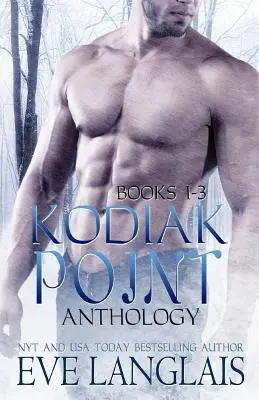 Kodiak Point Anthologie: Bücher 1 -3 - Kodiak Point Anthology: Books 1 -3