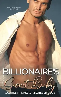 Das geheime Baby des Milliardärs: Eine Romanze der zweiten Chance - Billionaire's Secret Baby: A Second Chance Romance