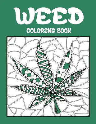 Weed-Malbuch: Die besten Malbücher für Erwachsene, die Kiffer oder Raucher sind, Entspannung mit großer einfacher Kritzelei Kunst von Cannabis oder Marihuan - Weed Coloring Book: Best Coloring Books for Adults Who are Stoner or Smoker, Relaxation with Large Easy Doodle Art of Cannabis or Marijuan