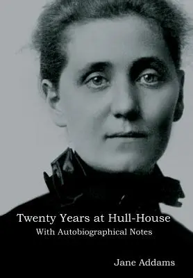 Zwanzig Jahre im Hull-House: Mit autobiographischen Anmerkungen - Twenty Years at Hull-House: With Autobiographical Notes