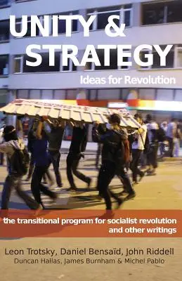 Einheit und Strategie: Ideen für die Revolution / Das Übergangsprogramm für die sozialistische Revolution und andere Schriften - Unity & Strategy: Ideas for Revolution / The Transitional Program for Socialist Revolution and Other Writings