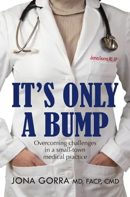 Es ist nur eine Beule: Herausforderungen in einer kleinstädtischen Arztpraxis meistern - It's Only a Bump: Overcoming Challenges in a Small-town Medical Practice