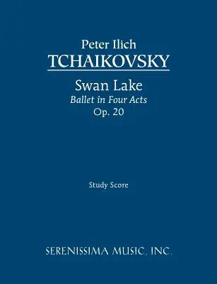 Schwanensee, Ballett in vier Akten, Op.20: Studienpartitur - Swan Lake, Ballet in Four Acts, Op.20: Study score