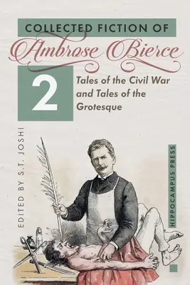 Gesammelte Belletristik Band 2: Geschichten aus dem Bürgerkrieg und Geschichten aus der Groteske - Collected Fiction Volume 2: Tales of the Civil War and Tales of the Grotesque