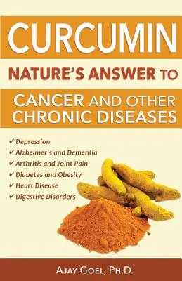 Curcumin: Die Antwort der Natur auf Krebs und andere chronische Krankheiten - Curcumin: Nature's Answer to Cancer and Other Chronic Diseases