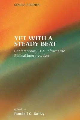 Dennoch mit gleichmäßigem Beat: Zeitgenössische afrozentrische Bibelauslegung in den USA - Yet with a Steady Beat: Contemporary U.S. Afrocentric Biblical Interpretation