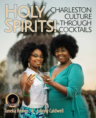 Heilige Geister: Charleston Kultur durch Cocktails - Holy Spirits: Charleston Culture Through Cocktails