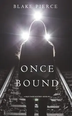 Einmal gefesselt (Ein Riley Paige-Krimi - Buch 12) - Once Bound (A Riley Paige Mystery-Book 12)