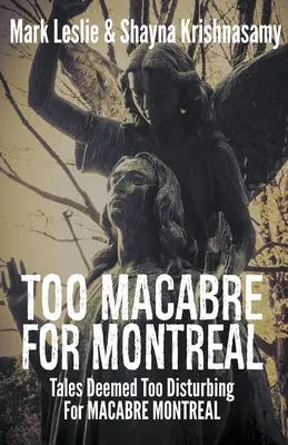 Zu makaber für Montreal: Geschichten, die als zu verstörend für MACABRE MONTREAL gelten - Too Macabre for Montreal: Tales Deemed Too Disturbing for MACABRE MONTREAL