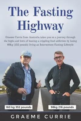 Der Fasten-Highway: Graeme Currie aus Australien nimmt Sie mit auf eine Reise durch die Höhen und Tiefen der Überwindung einer lähmenden Essenssucht b - The Fasting Highway: Graeme Currie from Australia takes you on a journey through the highs and lows of beating a crippling food addiction b