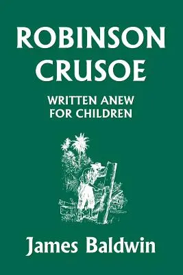 Robinson Crusoe neu geschrieben für Kinder (Yesterday's Classics) - Robinson Crusoe Written Anew for Children (Yesterday's Classics)