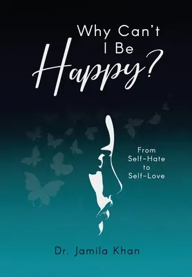 Warum kann ich nicht glücklich sein - vom Selbsthass zur Selbstliebe - Why Can't I Be Happy-From Self-Hate to Self-Love
