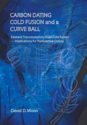 Kohlenstoffdatierung, Kalte Fusion und ein Curve Ball - Carbon Dating, Cold Fusion, and a Curve Ball