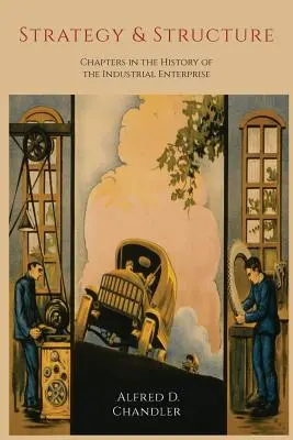 Strategie und Struktur: Kapitel aus der Geschichte des Industrieunternehmens - Strategy and Structure: Chapters in the History of the Industrial Enterprise